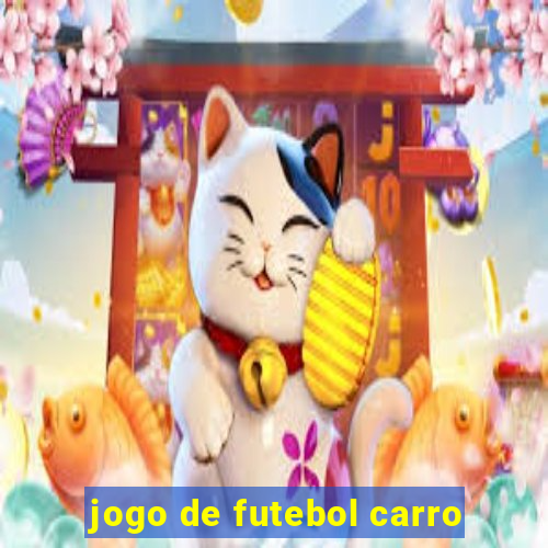 jogo de futebol carro